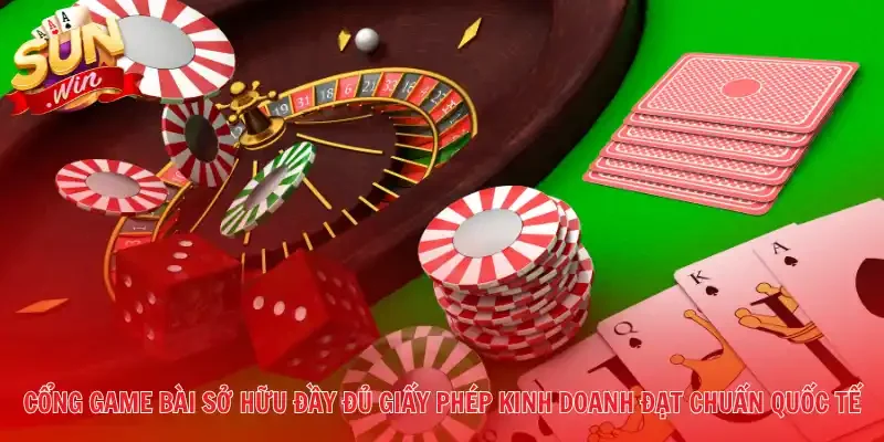 Cổng game bài sở hữu đầy đủ giấy phép kinh doanh đạt chuẩn quốc tế